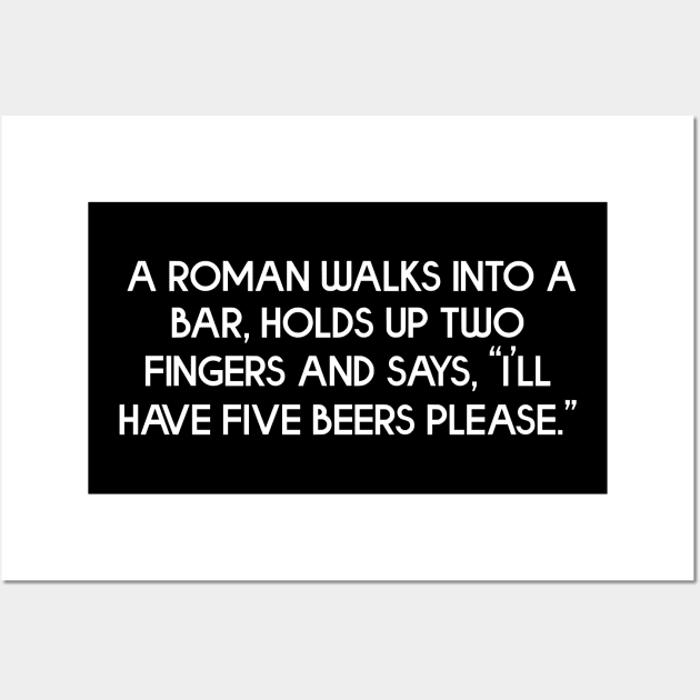 A Roman Walks Into A Bar, Funny History Teacher Gift Wall Art by zap